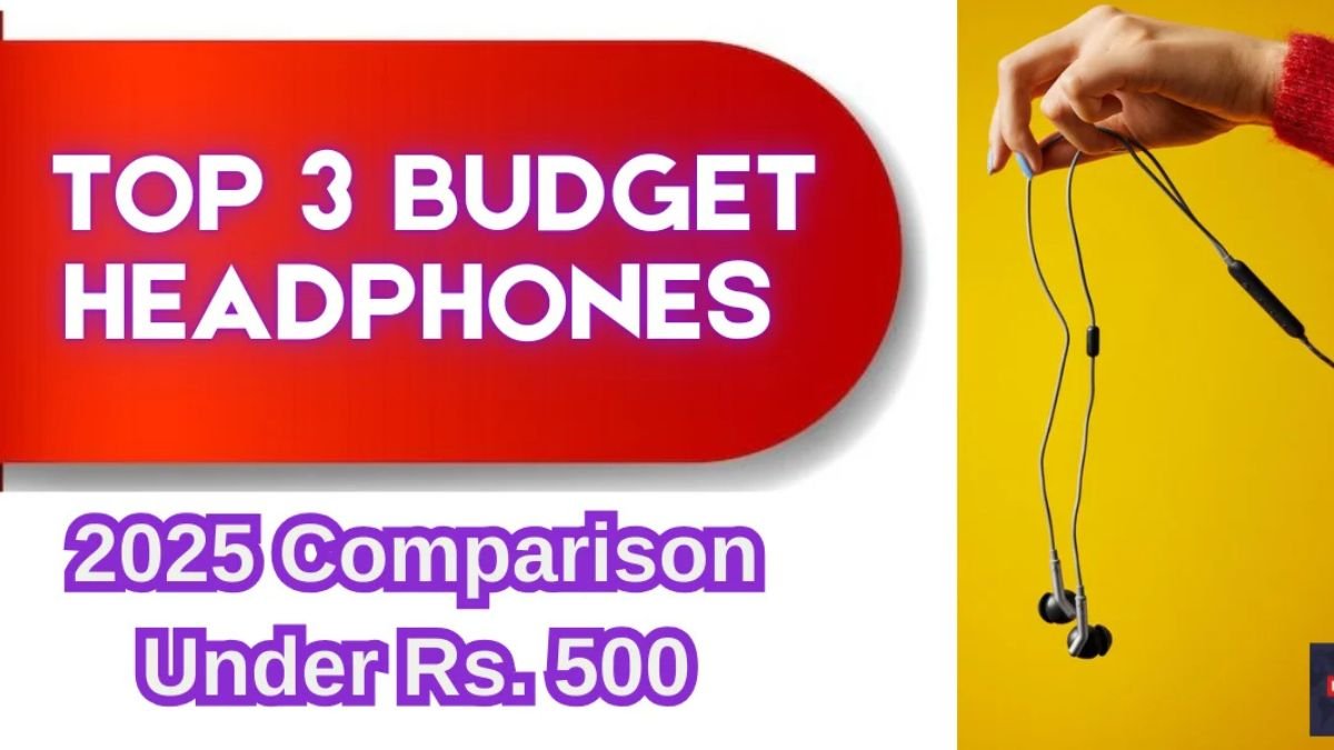₹500-க்கு TOP 3 பட்ஜெட் ஹெட்போன்கள் ஒப்பீடு 2025 | Top 3 Budget Headphones Comparison Under ₹500