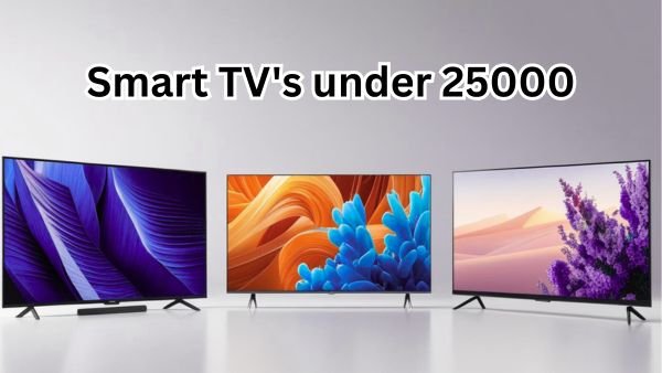 Smart TV's under 25000 - சிறந்த தேர்வுகள் 2025