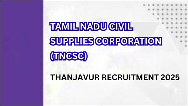 TNCSC Thanjavur Recruitment 2025 - 240 Vacancies Tamil Nadu Govt Job Update Tamil!