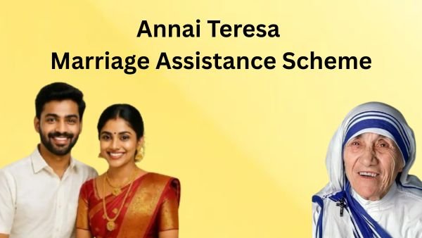 Annai Teresa Marriage Assistance Scheme - ஆதரவற்ற பெண்கள் திருமண உதவி 50,000 மற்றும் 8g gold details!