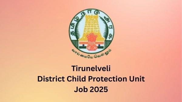 Tirunelveli DCPU Job 2025 - Supervisor Case Worker வேலைவாய்ப்பு!