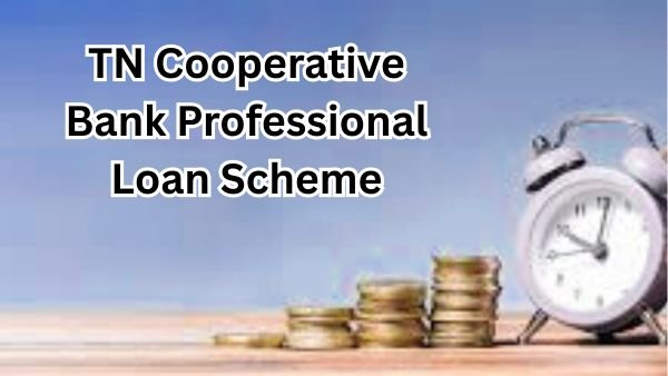 TN Cooperative Bank Professional Loan Scheme - Doctors & Engineers Loan. கூட்டுறவு வங்கித் தொழில் கடன்!