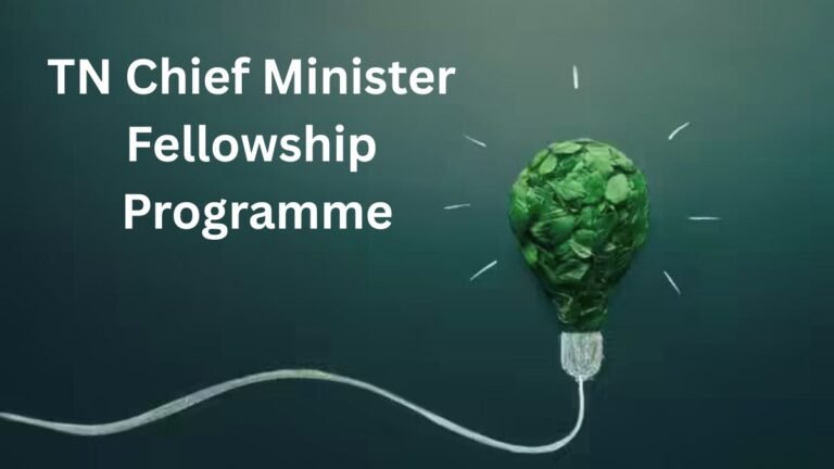 TN Chief Minister Fellowship Programme - மாதம் ரூ. 75,000 ஊக்கத்தொகையில் அரசுப் பணி!